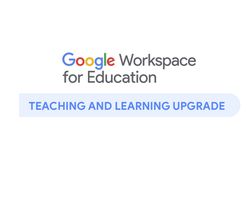 Google Workspace for Education. Teaching and Learning Upgrade